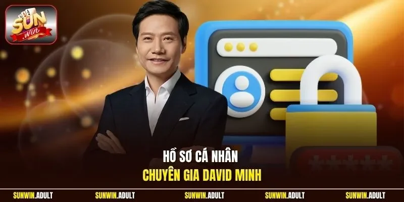 Hồ sơ cá nhân chuyên gia David Minh