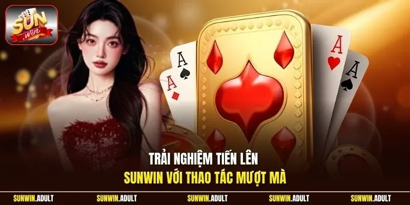 Trải nghiệm tiến lên Sunwin với thao tác mượt mà